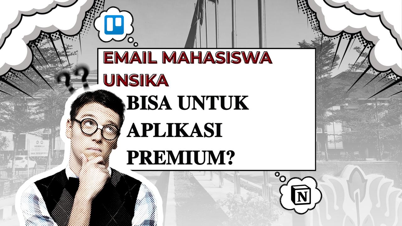 EMAIL MAHASISWA UNSIKA BISA UNTUK APLIKASI PREMIUM?