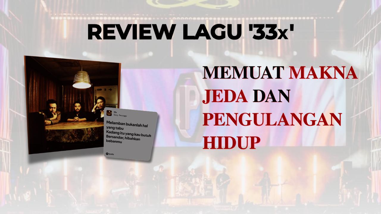 Thumbnail artikel Review Lagu ‘33x’ Memuat Makna Jeda dan Pengulangan Hidup