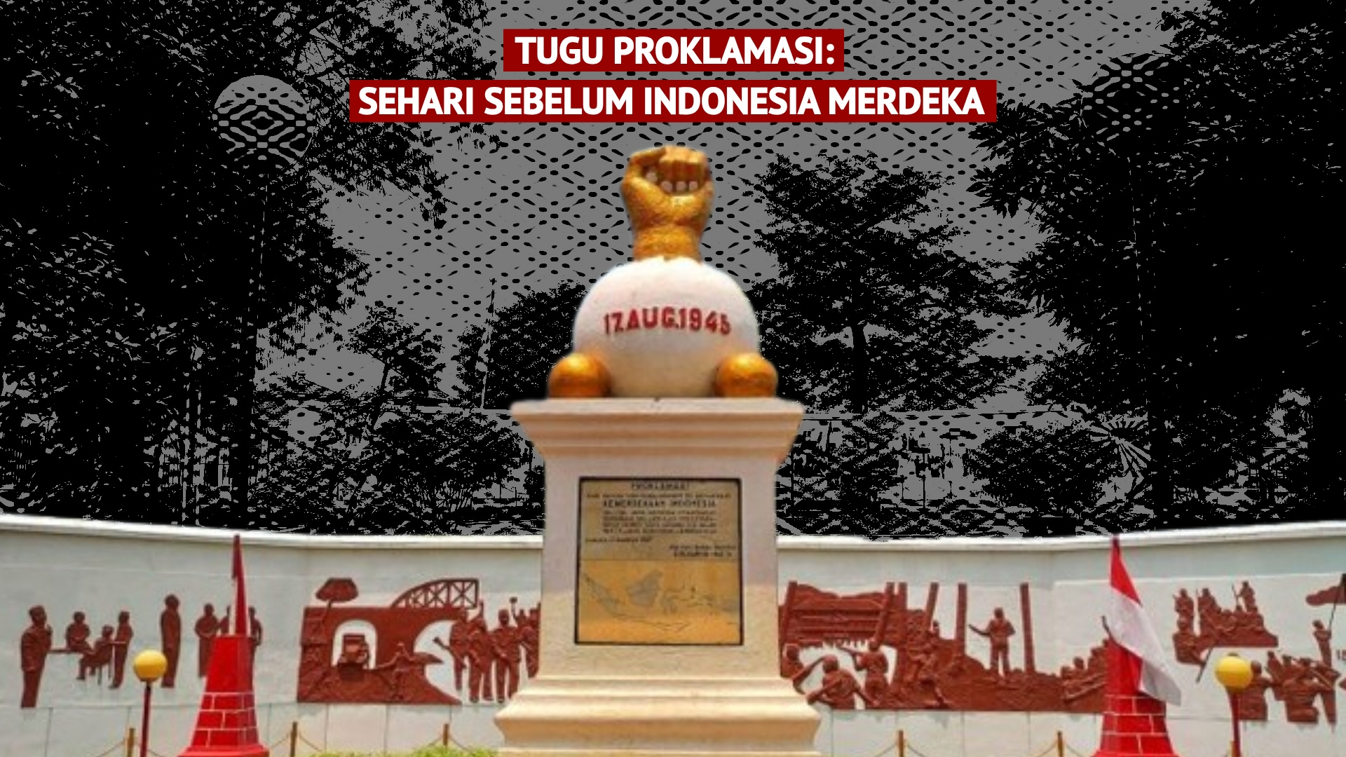 Thumbnail artikel Tugu Proklamasi: Sehari Sebelum Indonesia Merdeka