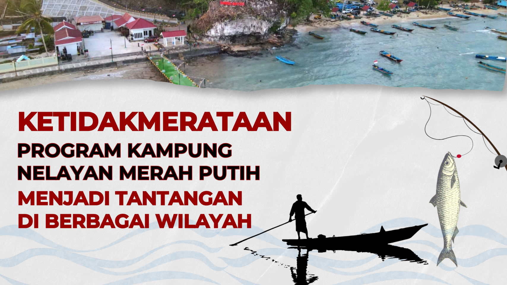 Thumbnail artikel KETIDAKMERATAAN PROGRAM KAMPUNG NELAYAN MERAH PUTIH MENJADI TANTANGAN DI BERBAGAI WILAYAH