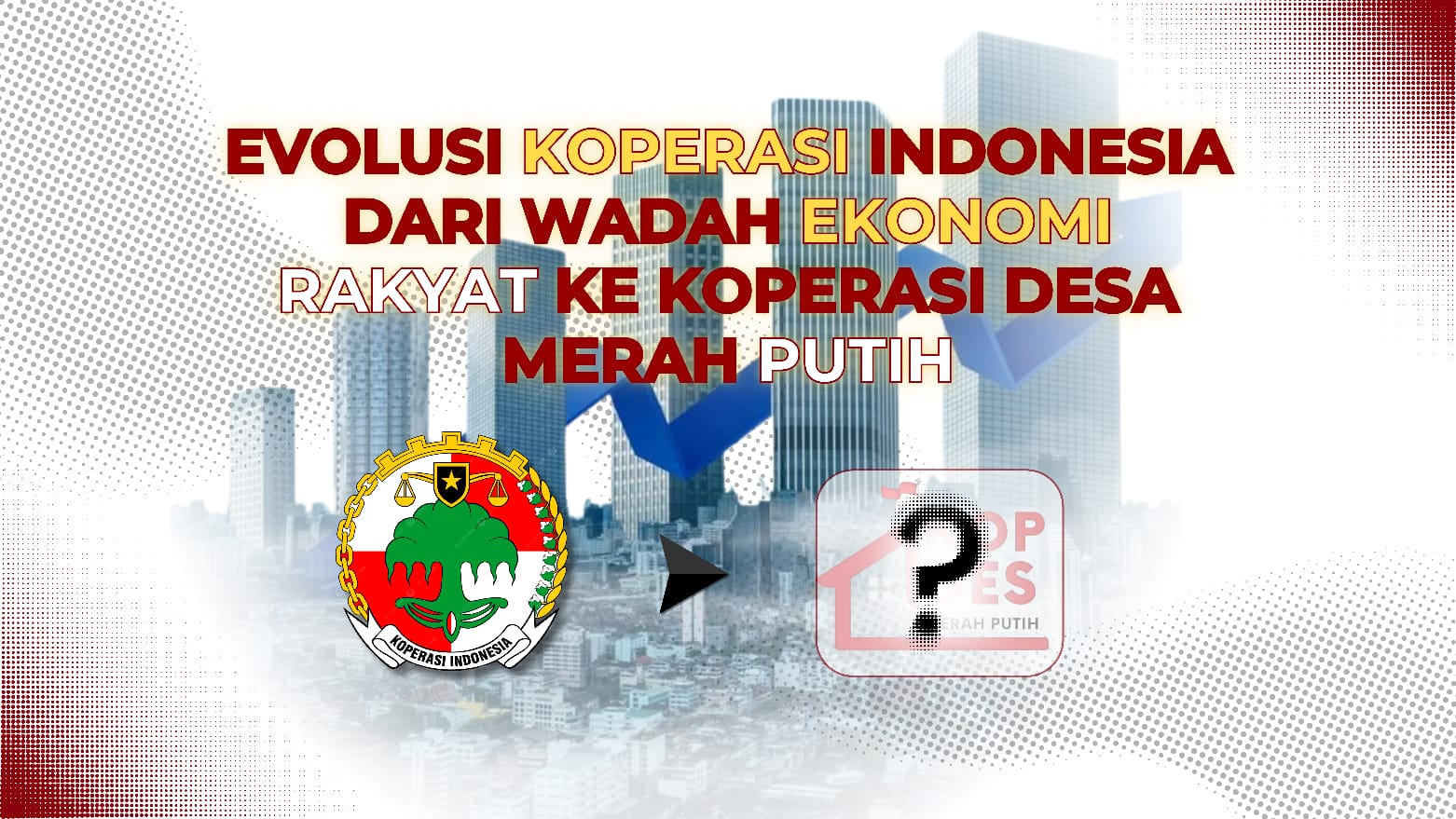 Evolusi Koperasi Indonesia dari Wadah Ekonomi Rakyat ke Koperasi Desa Merah Putih