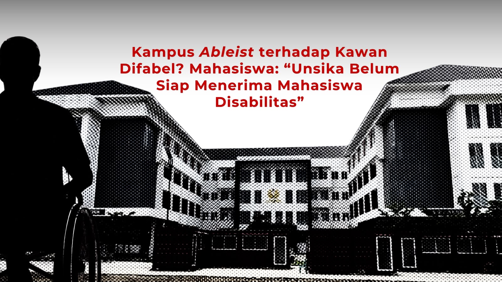Thumbnail artikel Kampus Ableist terhadap Kawan Difabel? Mahasiswa: “Unsika Belum Siap Menerima Mahasiswa Disabilitas”