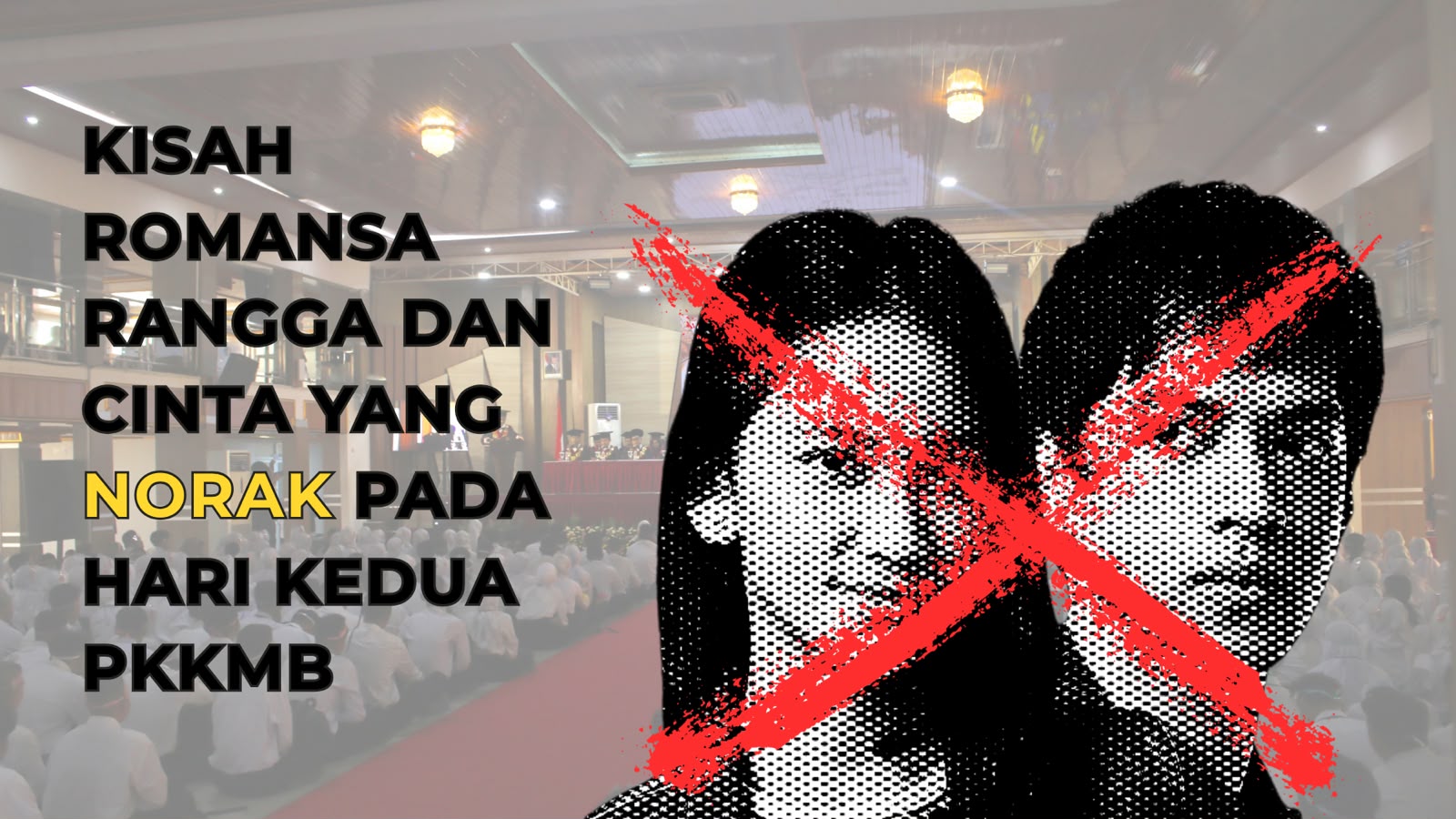 Kisah Romansa Rangga dan Cinta yang Norak Pada Hari Kedua PKKMB