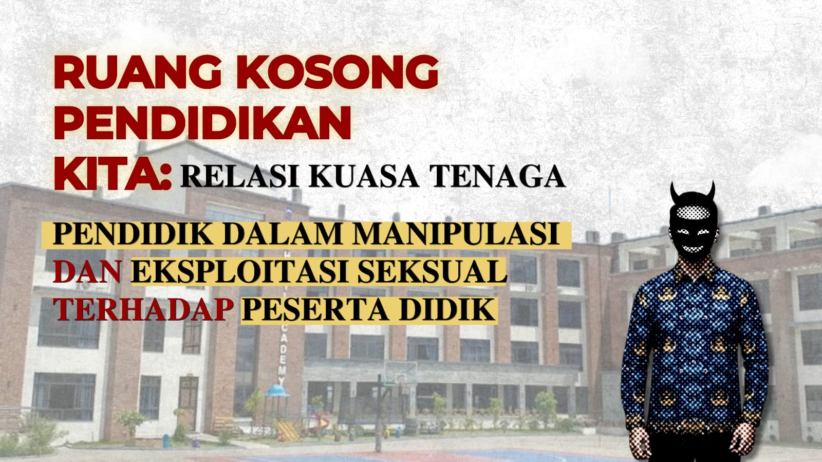 Thumbnail artikel Ruang Kosong Pendidikan Kita: Relasi Kuasa Tenaga Pendidik dalam Manipulasi dan Eksploitasi Seksual terhadap Peserta Didik